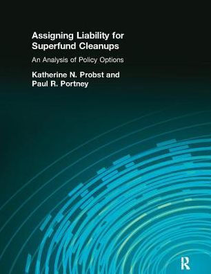 Assigning Liability for Superfund Cleanups: An Analysis of Policy Options / Edition 1