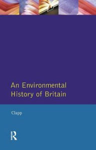 Title: An Environmental History of Britain, Author: B.W. Clapp