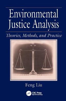 Environmental Justice Analysis: Theories, Methods, and Practice