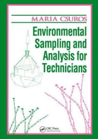 Title: Environmental Sampling and Analysis for Technicians / Edition 1, Author: Maria Csuros