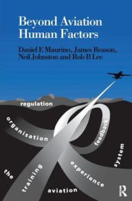 Title: Beyond Aviation Human Factors: Safety in High Technology Systems, Author: Daniel E. Maurino