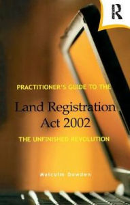 Title: Practitioner's Guide to the Land Registration Act 2002, Author: Malcolm Dowden
