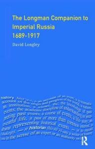 Title: Longman Companion to Imperial Russia, 1689-1917, Author: David Longley
