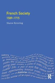 Title: French Society: 1589-1715, Author: Sharon Kettering
