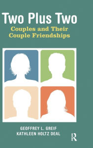 Title: Two Plus Two: Couples and Their Couple Friendships, Author: Geoffrey L. Greif