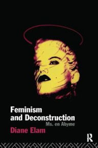 Title: Feminism and Deconstruction, Author: Diane Elam