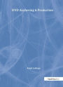 DVD Authoring and Production: An Authoritative Guide to DVD-Video, DVD-ROM, & WebDVD