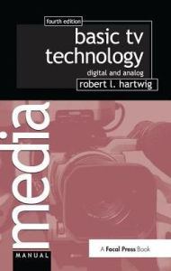 Title: Basic TV Technology: Digital and Analog, Author: Robert L Hartwig