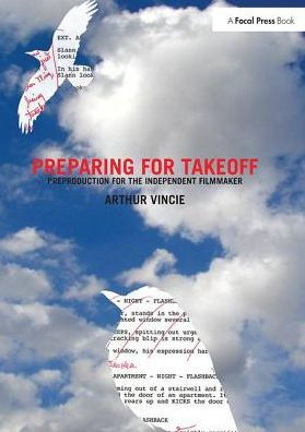 Preparing for Takeoff: Preproduction the Independent Filmmaker