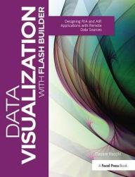 Title: Data Visualization with Flash Builder: Designing RIA and AIR Applications with Remote Data Sources, Author: Cesare Rocchi