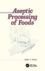 Aseptic Processing of Foods / Edition 1