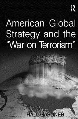 American Global Strategy and the 'War on Terrorism'