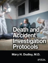 Title: Death and Accident Investigation Protocols, Author: Mary H. Dudley