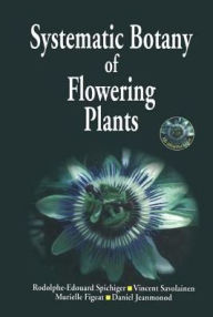Title: Systematic Botany of Flowering Plants: A New Phytogenetic Approach of the Angiosperms of the Temperate and Tropical Regions, Author: R-E Spichiger