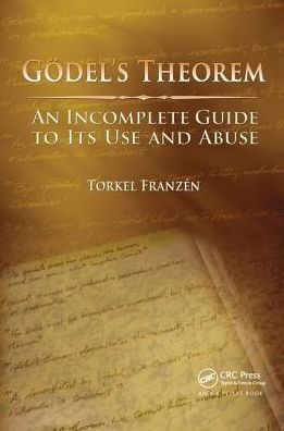 Gödel's Theorem: An Incomplete Guide to Its Use and Abuse / Edition 1