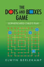 The Dots and Boxes Game: Sophisticated Child's Play / Edition 1