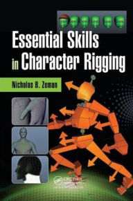 Title: Essential Skills in Character Rigging / Edition 1, Author: Nicholas B. Zeman