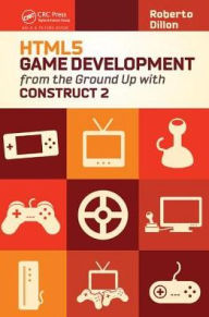 Title: HTML5 Game Development from the Ground Up with Construct 2, Author: Roberto Dillon