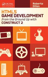 Title: HTML5 Game Development from the Ground Up with Construct 2, Author: Roberto Dillon