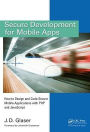Secure Development for Mobile Apps: How to Design and Code Secure Mobile Applications with PHP and JavaScript
