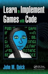 Title: Learn to Implement Games with Code, Author: John M. Quick