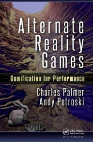 Title: Alternate Reality Games: Gamification for Performance, Author: Charles Palmer