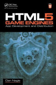 Title: HTML5 Game Engines: App Development and Distribution / Edition 1, Author: Dan Nagle