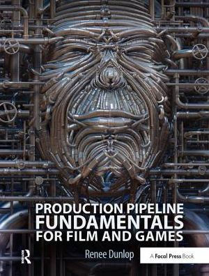 Production Pipeline Fundamentals for Film and Games