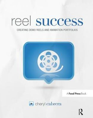 Reel Success: Creating Demo Reels and Animation Portfolios