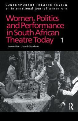 Women, Politics and Performance in South African Theatre Today: Volume 1