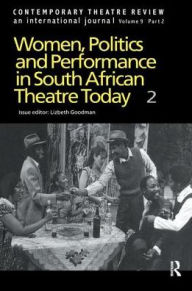 Title: Women, Politics and Performance in South African Theatre Today: Volume 2, Author: Goodman L