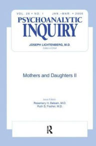 Title: Mothers and Daughters II: Psychoanalytic Inquiry, 26.1, Author: Rosemary H. Balsam