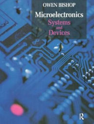 Title: Microelectronics - Systems and Devices / Edition 1, Author: Owen Bishop