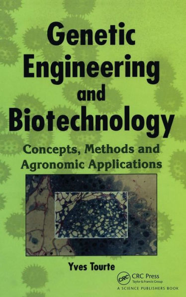 Genetic Engineering and Biotechnology: Concepts, Methods and Agronomic Applications / Edition 1