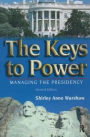The Keys to Power: Managing the Presidency
