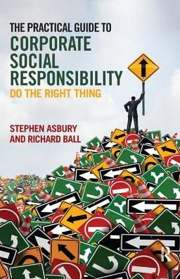 The Practical Guide to Corporate Social Responsibility: Do the Right Thing