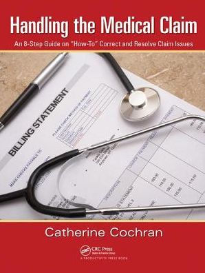 Handling the Medical Claim: An 8-Step Guide on "How To" Correct and Resolve Claim Issues