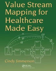 Title: Value Stream Mapping for Healthcare Made Easy / Edition 1, Author: Cindy Jimmerson