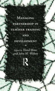 Title: Managing Partnership in Teacher Training and Development, Author: Hazel Bines