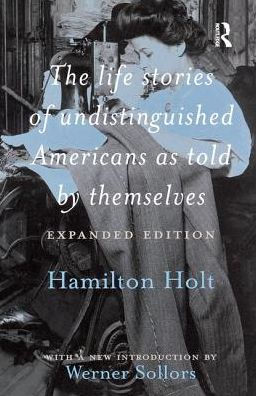 The Life Stories of Undistinguished Americans as Told by Themselves: Expanded Edition