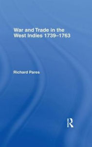 Title: War and Trade in the West Indies, Author: Richard Pares