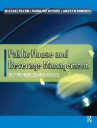Title: Public House and Beverage Management: Key Principles and Issues, Author: Michael Flynn