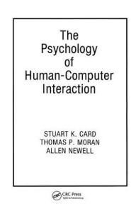 Title: The Psychology of Human-Computer Interaction, Author: Stuart K. Card