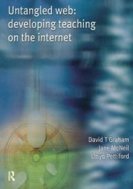 Title: Untangled Web: Developing Teaching on the Internet, Author: David Graham