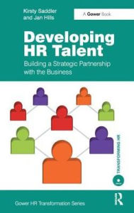 Title: Developing HR Talent: Building a Strategic Partnership with the Business, Author: Kirsty Saddler