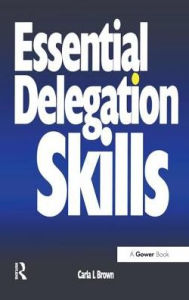 Title: Essential Delegation Skills, Author: Carla L Brown