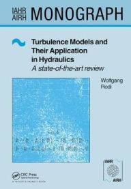 Title: Turbulence Models and Their Application in Hydraulics / Edition 1, Author: Wolfgang Rodi