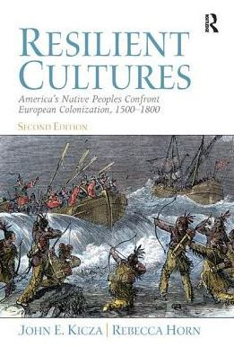 Resilient Cultures: America's Native Peoples Confront European Colonialization 1500-1800