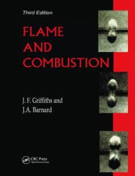 Title: Flame and Combustion / Edition 3, Author: J.F. Griffiths