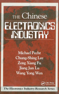 Title: The Chinese Electronics Industry / Edition 1, Author: Michael Pecht